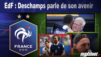 EdF : Deschamps parle de son avenir