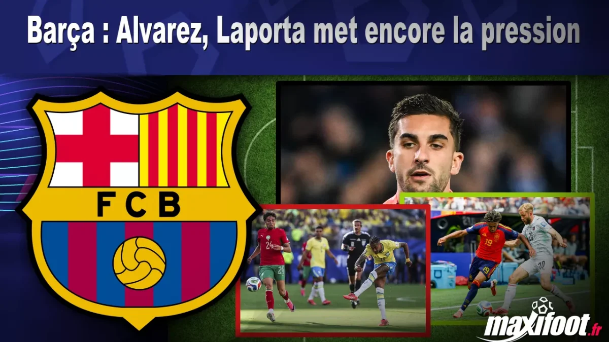 Barça : Alvarez, Laporta met encore la pression