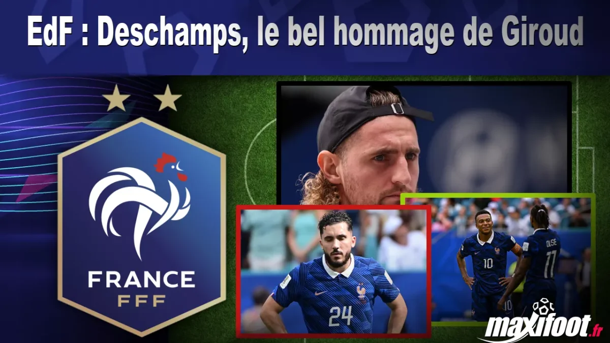 EdF : Deschamps, le bel hommage de Giroud