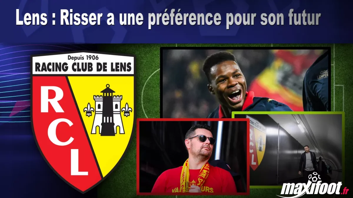 Mercato Lens : Risser a une préférence pour son futur