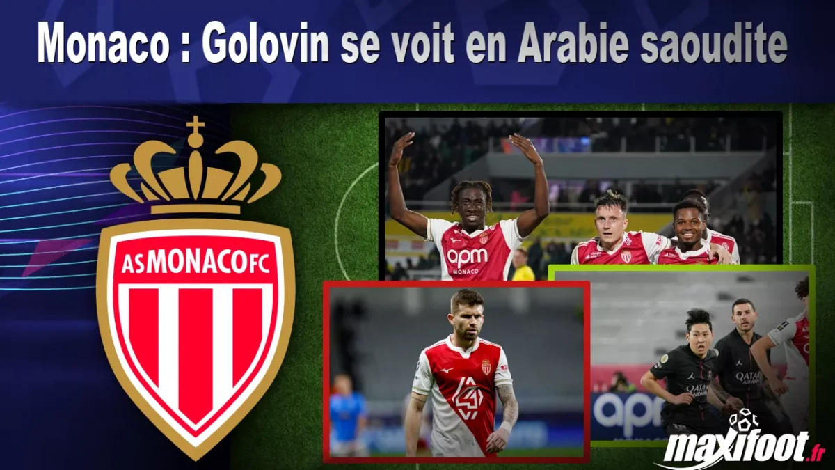 Mercato Monaco : Golovin se voit en Arabie saoudite