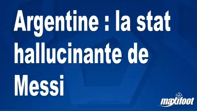 Argentine : la stat hallucinante de Messi