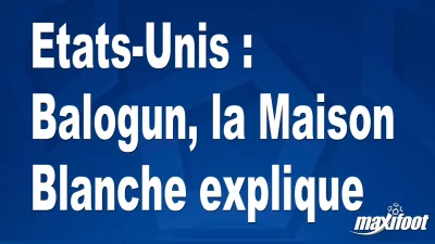 Etats-Unis : Balogun, la Maison Blanche explique