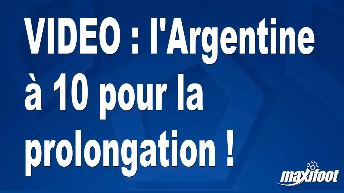 l'Argentine à 10 pour la prolongation !