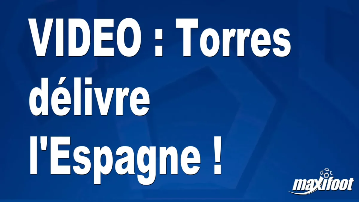 Torres délivre l'Espagne !