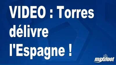 Torres délivre l'Espagne !