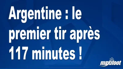 Argentine : le premier tir après 117 minutes !