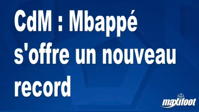 CdM : Mbappé s'offre un nouveau record