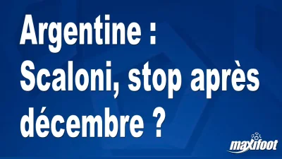 Mercato Argentine : Scaloni, stop après décembre ?