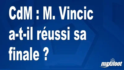 CdM : M. Vincic a-t-il réussi sa finale ?