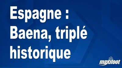 Espagne : Baena, triplé historique