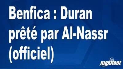Mercato Benfica : Duran prêté par Al-Nassr (officiel)
