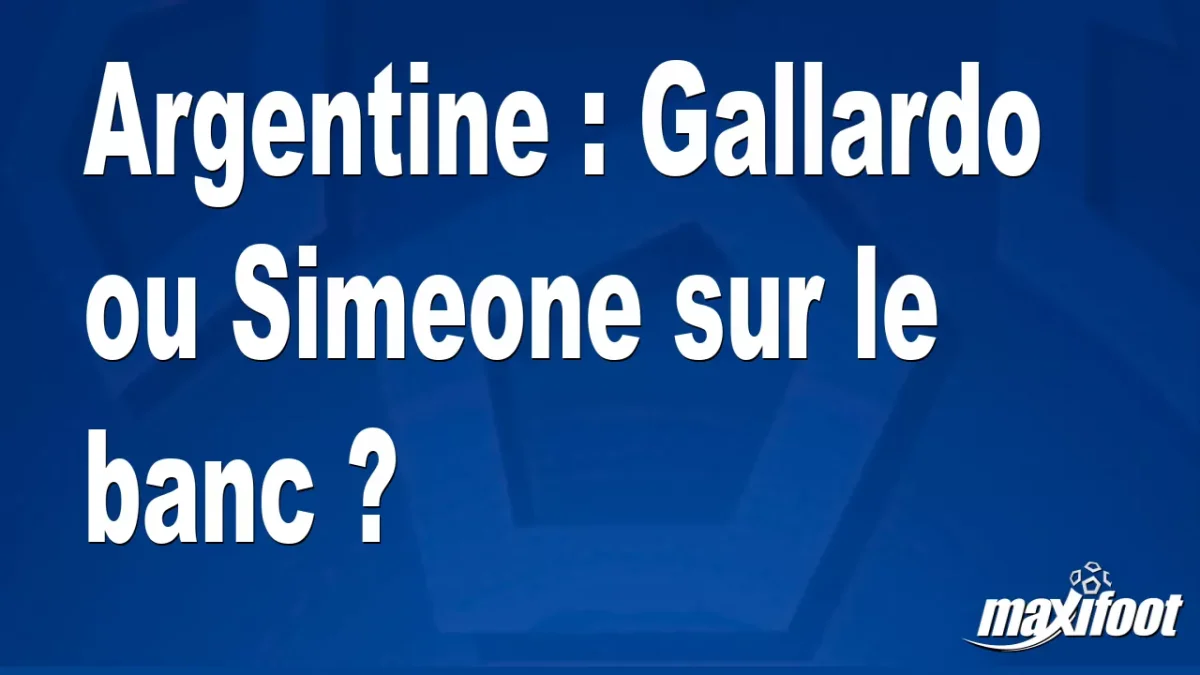 Mercato Argentine : Gallardo ou Simeone sur le banc ?
