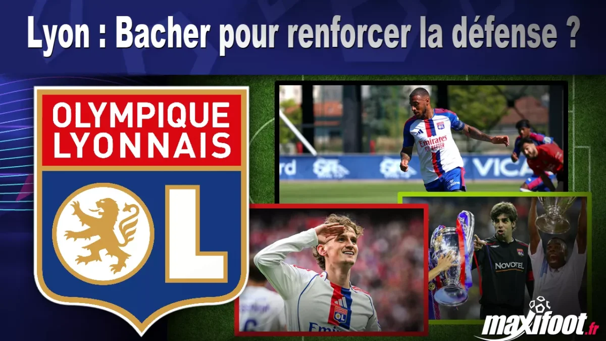 Mercato Lyon : Bacher pour renforcer la défense ?