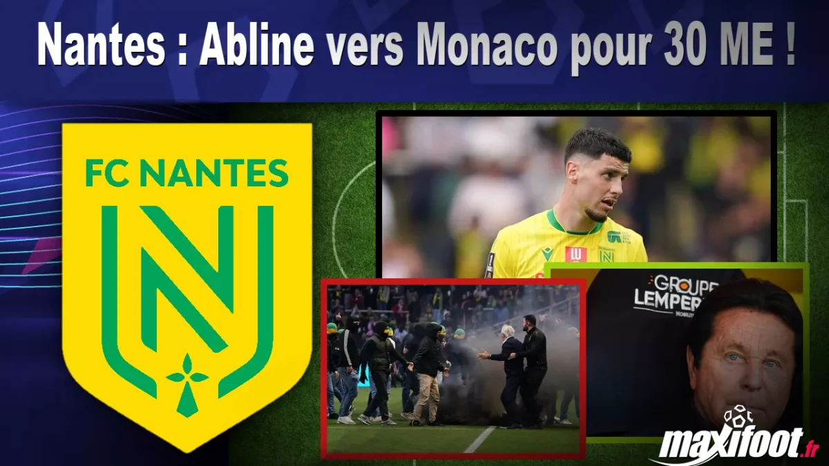 Mercato Nantes : Abline vers Monaco pour 30 M€ !