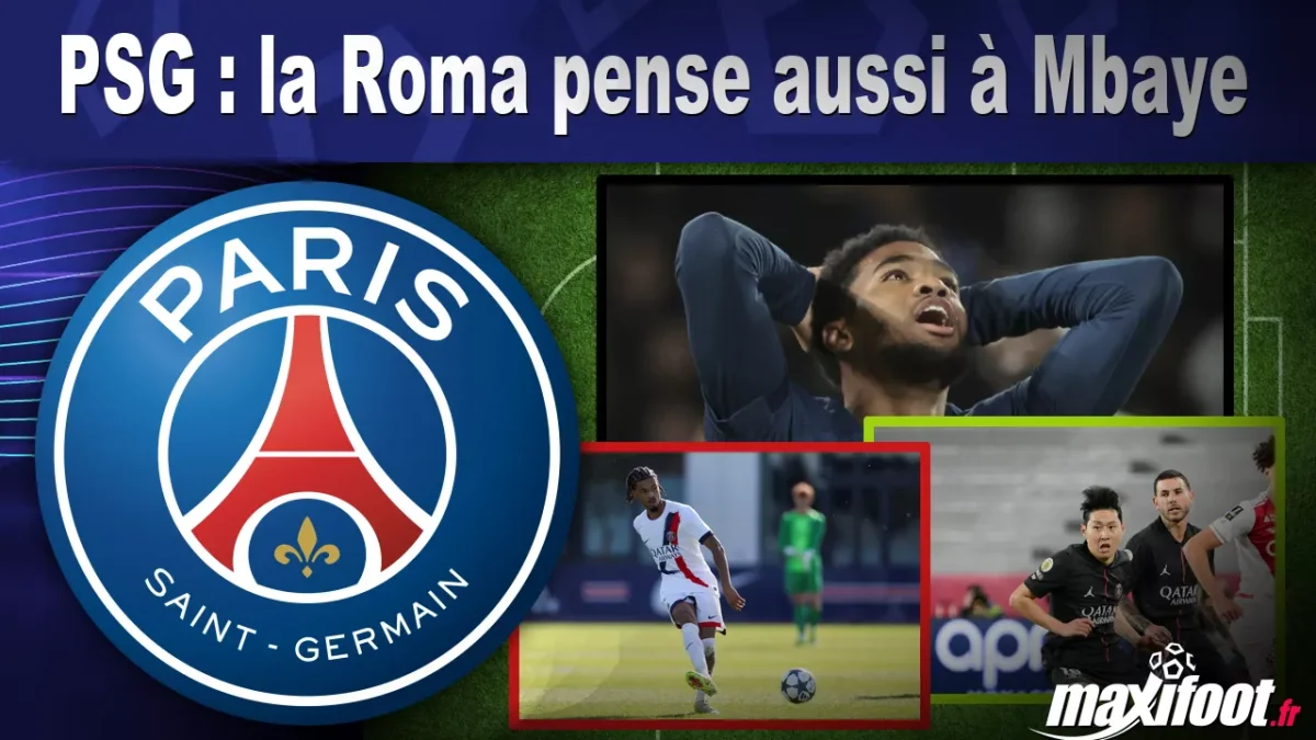 Mercato PSG : la Roma pense aussi à Mbaye