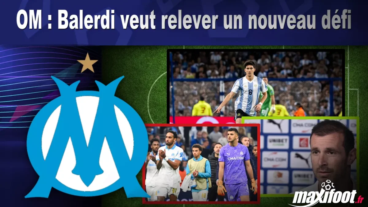 Mercato OM : Balerdi veut relever un nouveau défi