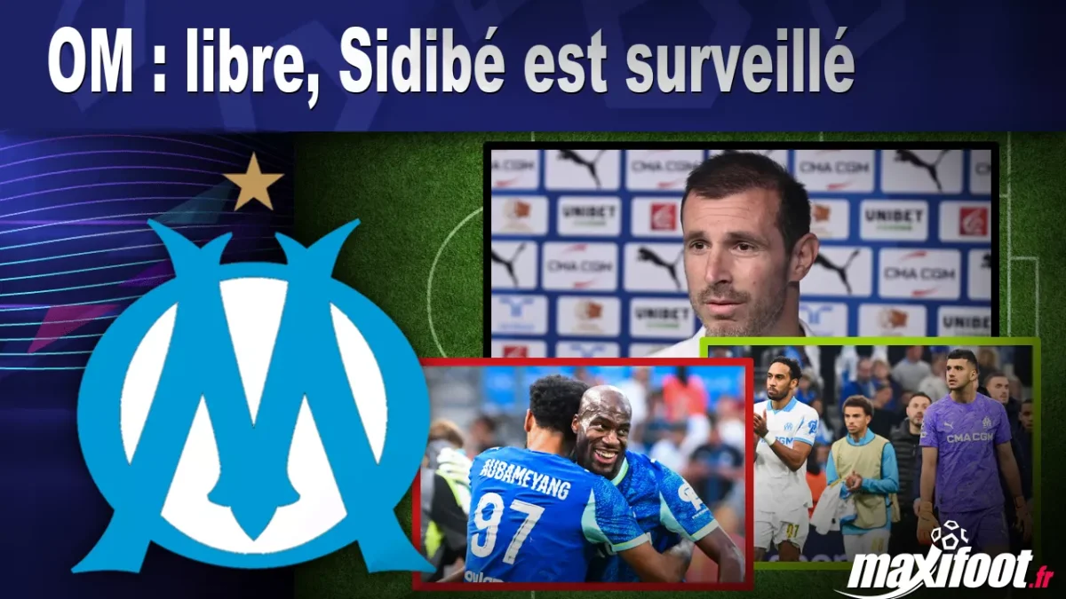 Mercato OM : libre, Sidibé est surveillé