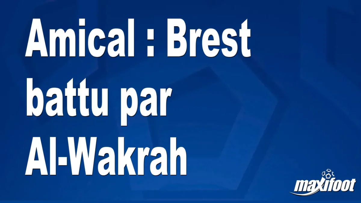 Amical : Brest battu par Al-Wakrah