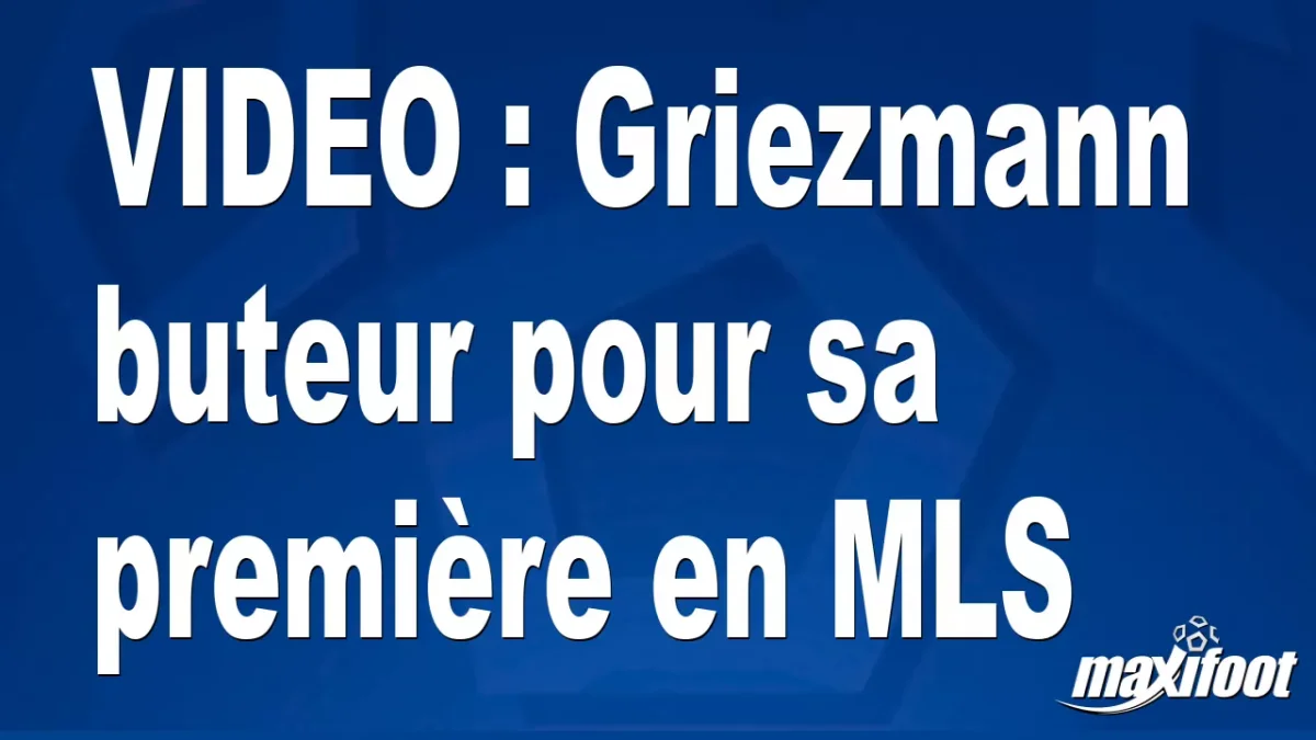 Griezmann buteur pour sa première en MLS