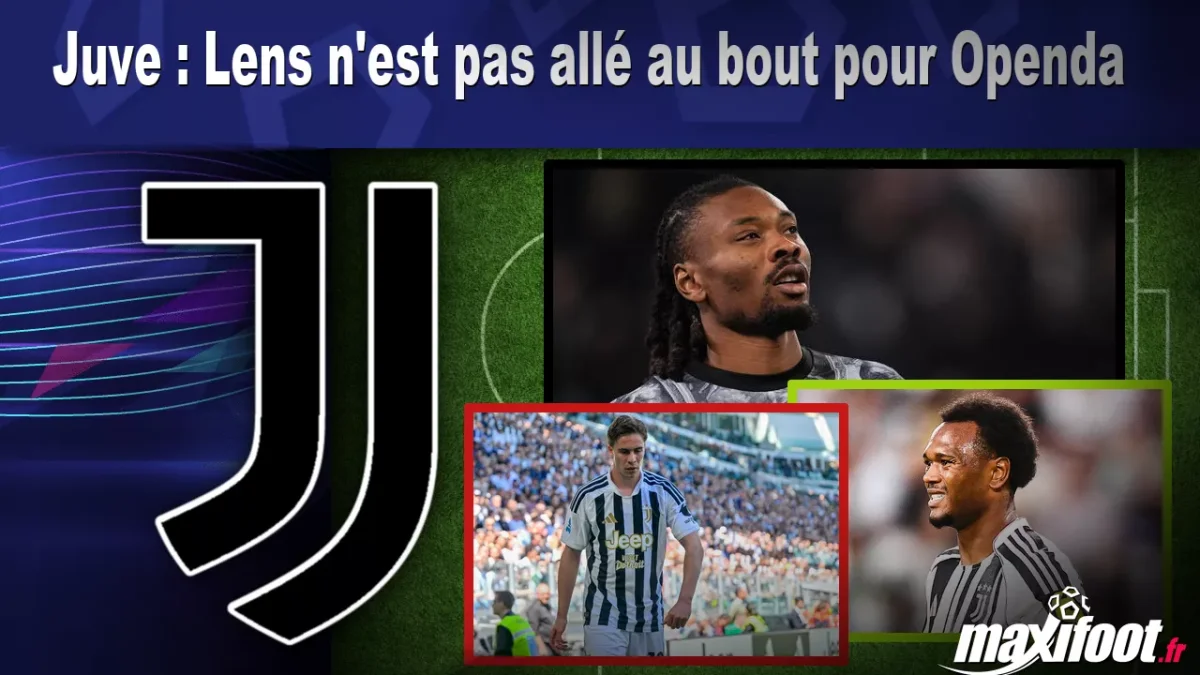 Mercato Juve : Lens n'est pas allé au bout pour Openda