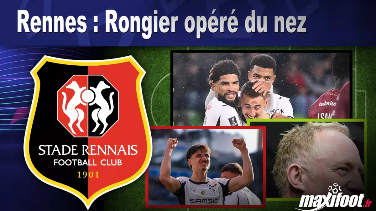 Rennes : Rongier opéré du nez