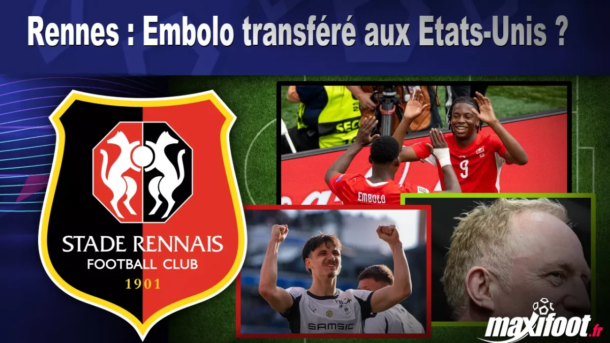 Mercato Rennes : Embolo transféré aux Etats-Unis ?