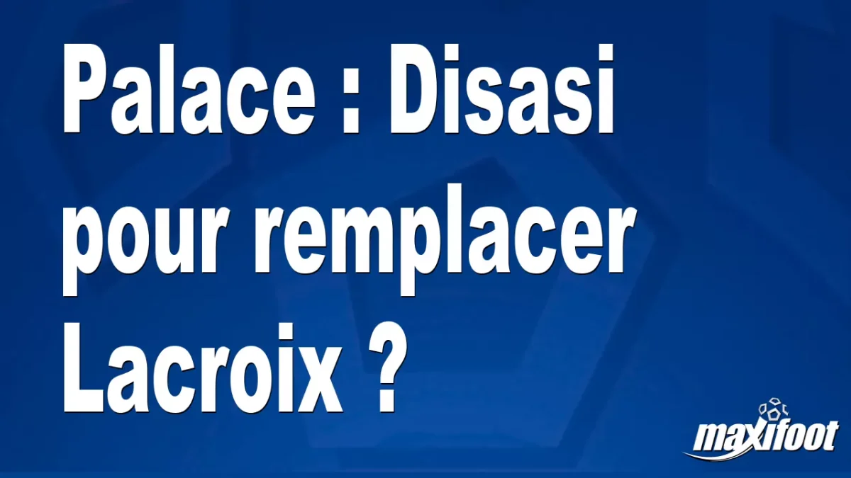 Mercato Palace : Disasi pour remplacer Lacroix ?
