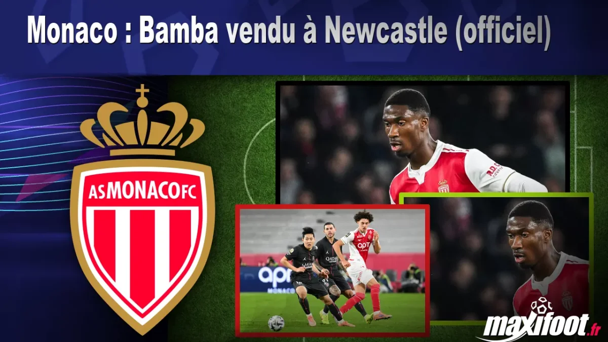 Mercato Monaco : Bamba vendu à Newcastle (officiel)