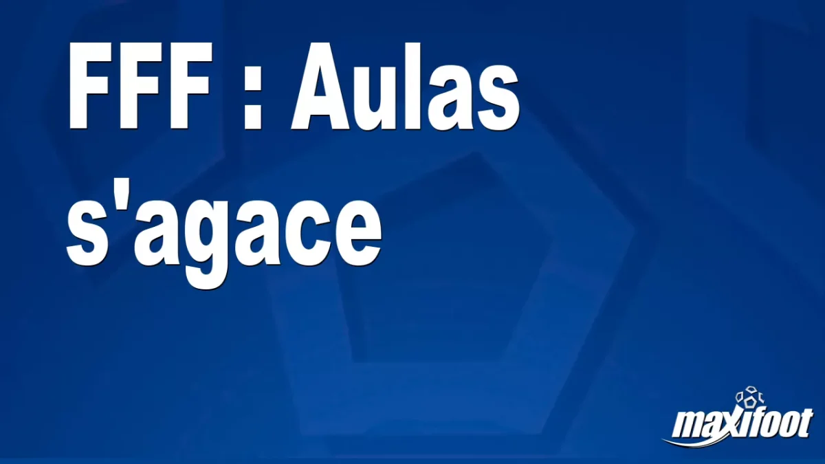 FFF : Aulas s'agace