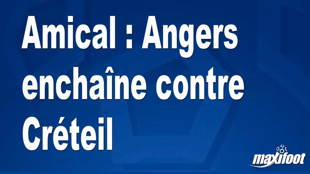 Amical : Angers enchaîne contre Créteil
