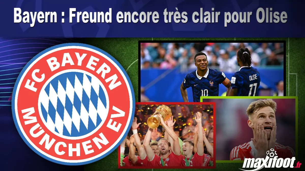 Mercato Bayern : Freund encore très clair pour Olise