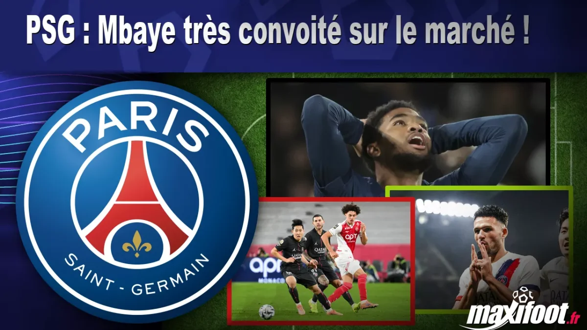 Mercato PSG : Mbaye très convoité sur le marché !