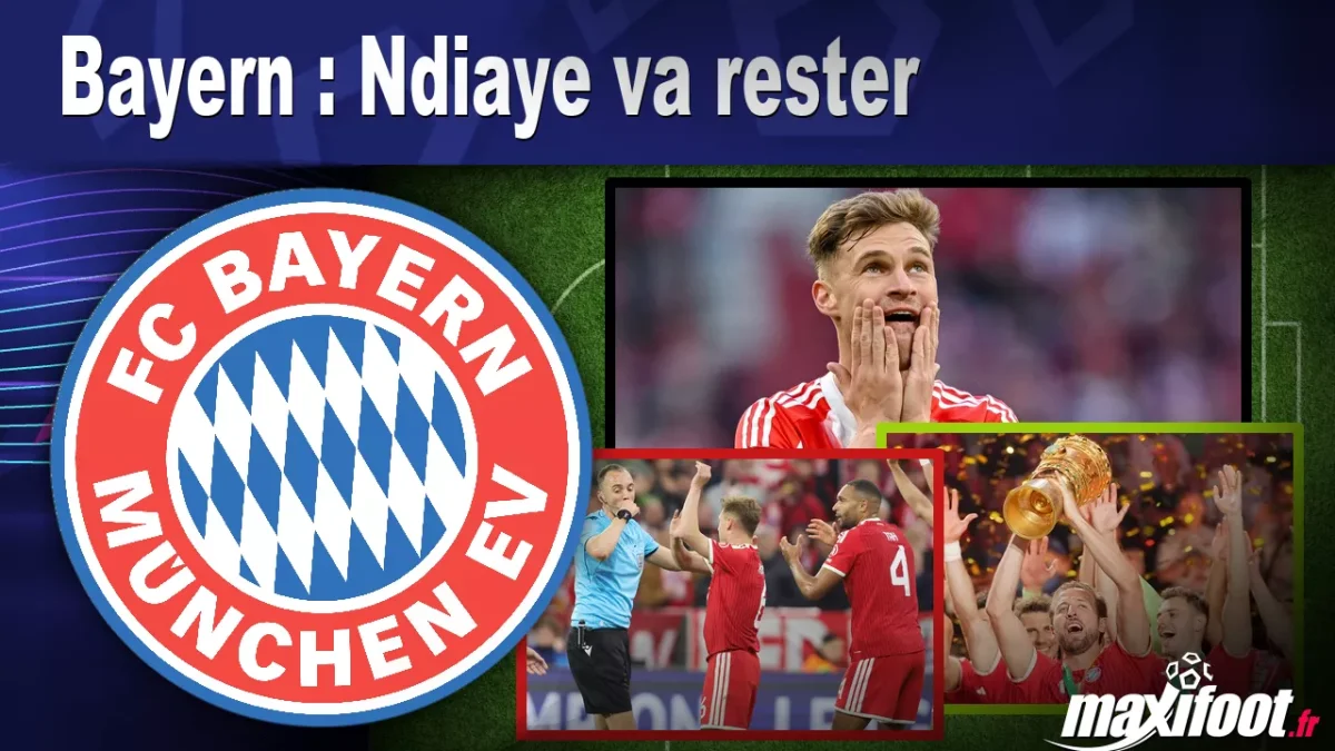 Mercato Bayern : Ndiaye va rester