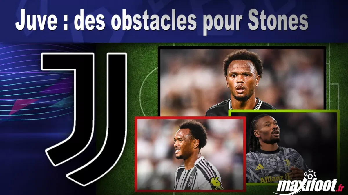 Mercato Juve : des obstacles pour Stones