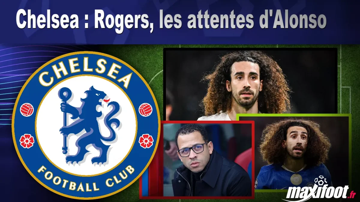 Chelsea : Rogers, les attentes d'Alonso