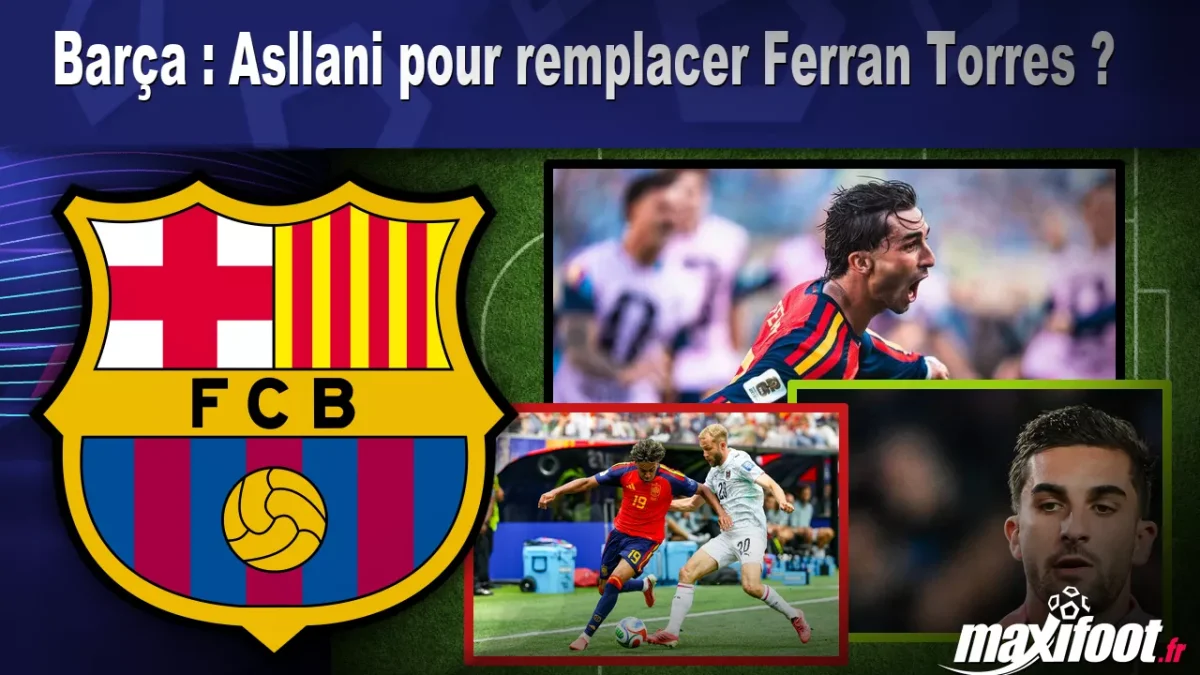 Mercato Barça : Asllani pour remplacer Ferran Torres ?