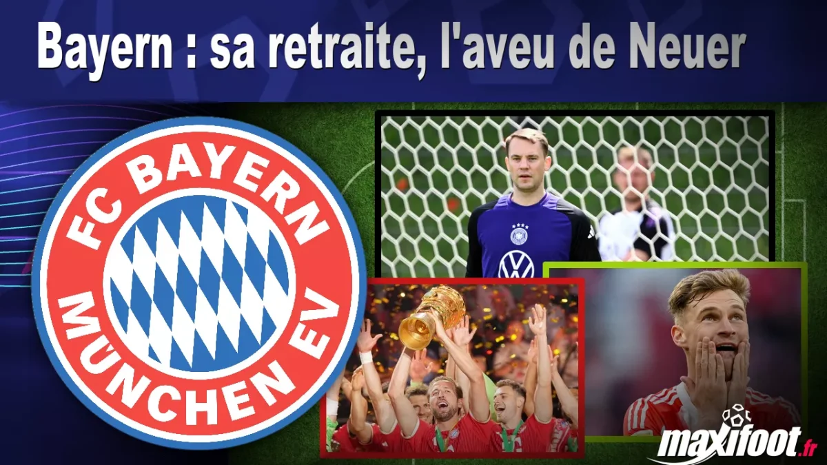 Bayern : sa retraite, l'aveu de Neuer