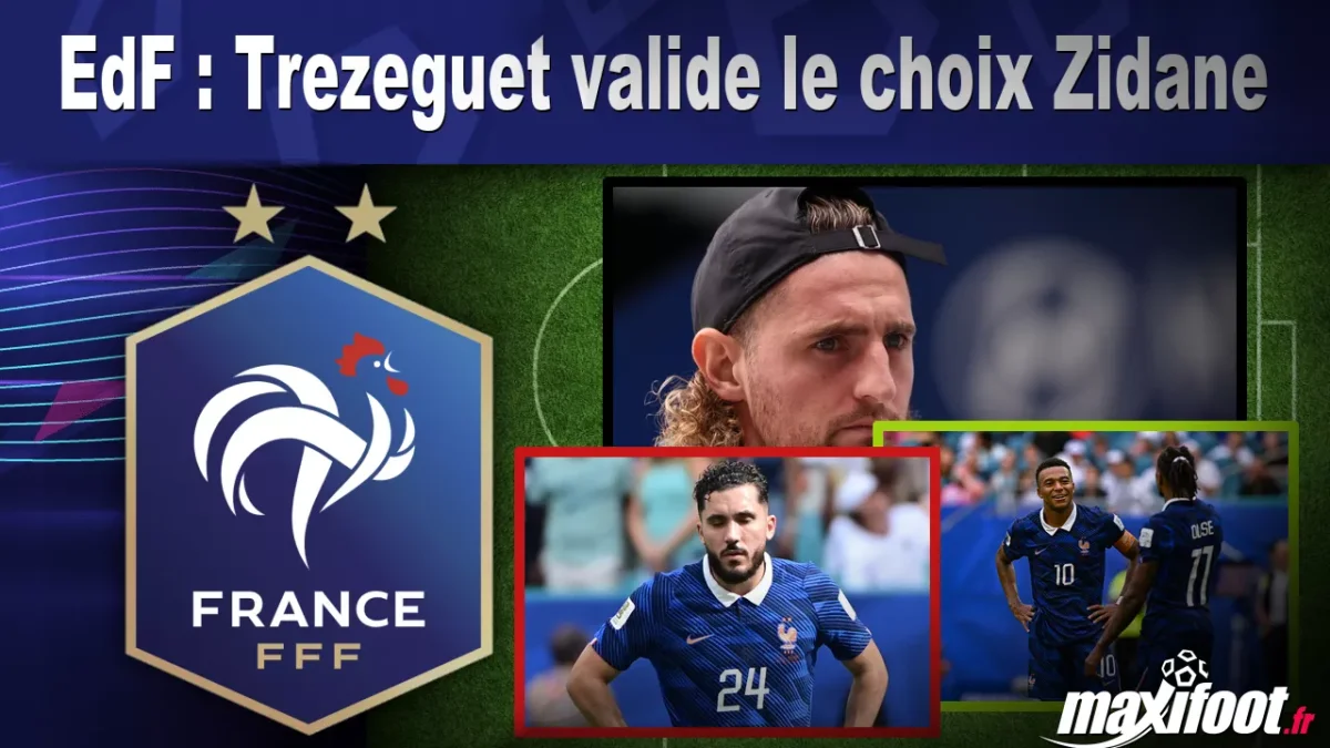 EdF : Trezeguet valide le choix Zidane