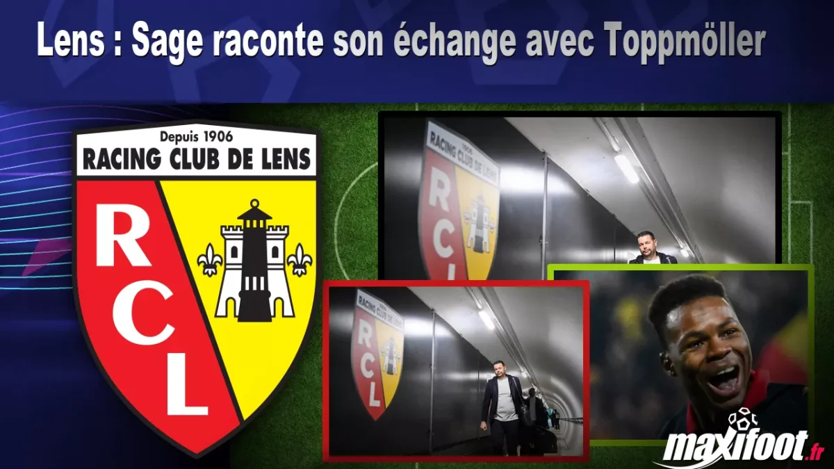 Lens : Sage raconte son échange avec Toppmöller