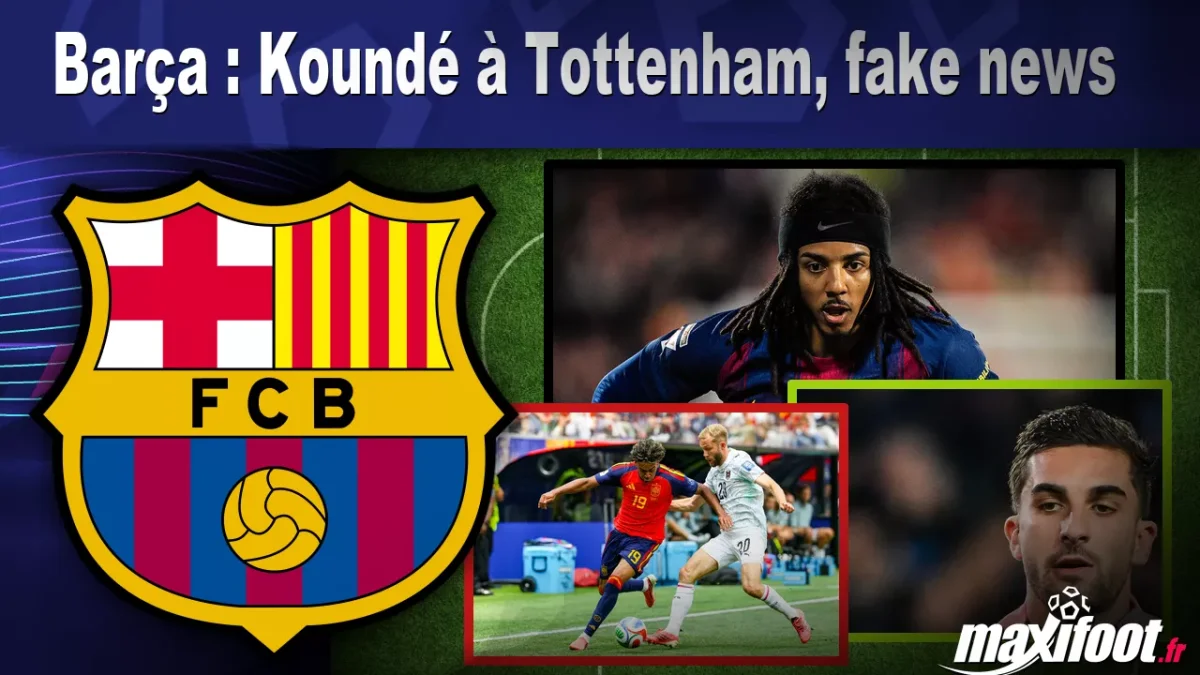 Mercato Barça : Koundé à Tottenham, fake news