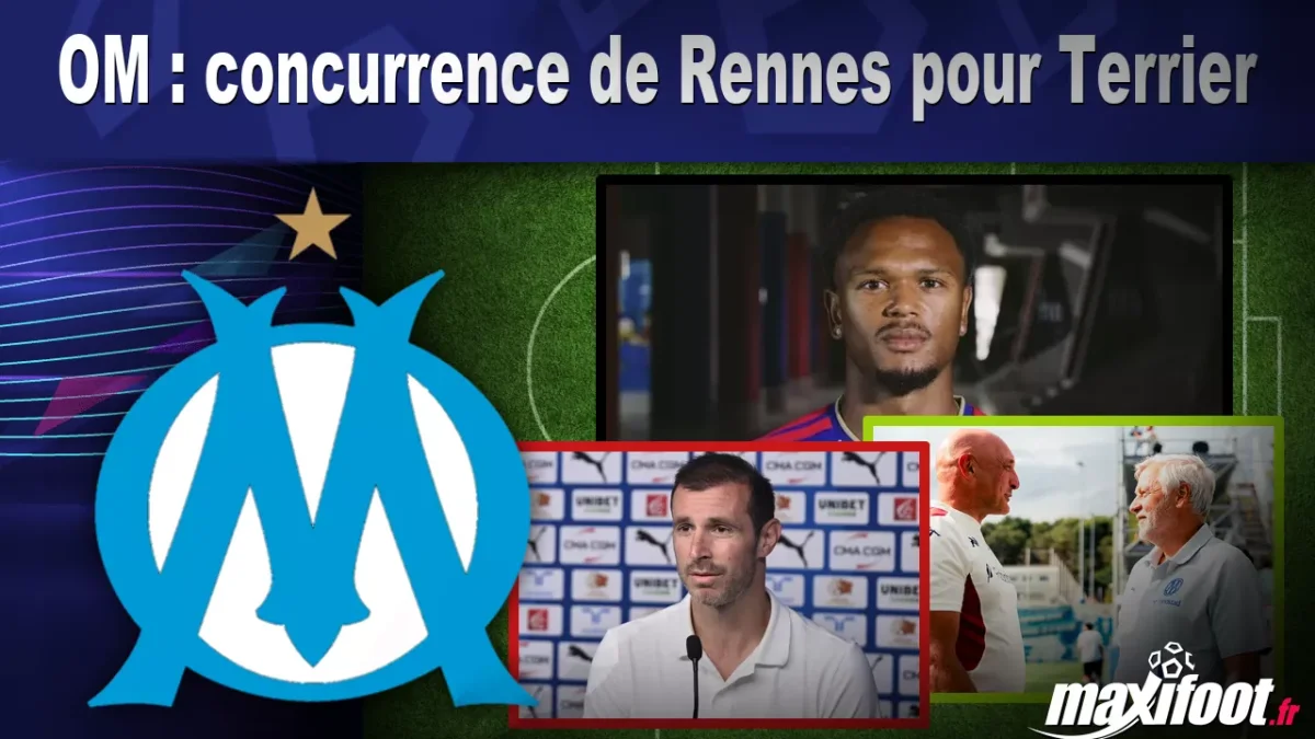 Mercato OM : concurrence de Rennes pour Terrier