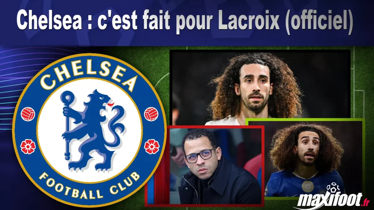 Mercato Chelsea : c'est fait pour Lacroix (officiel)