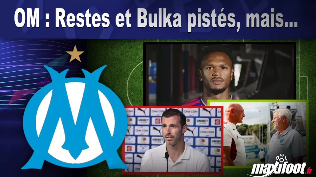 Mercato OM : Restes et Bulka pistés, mais...