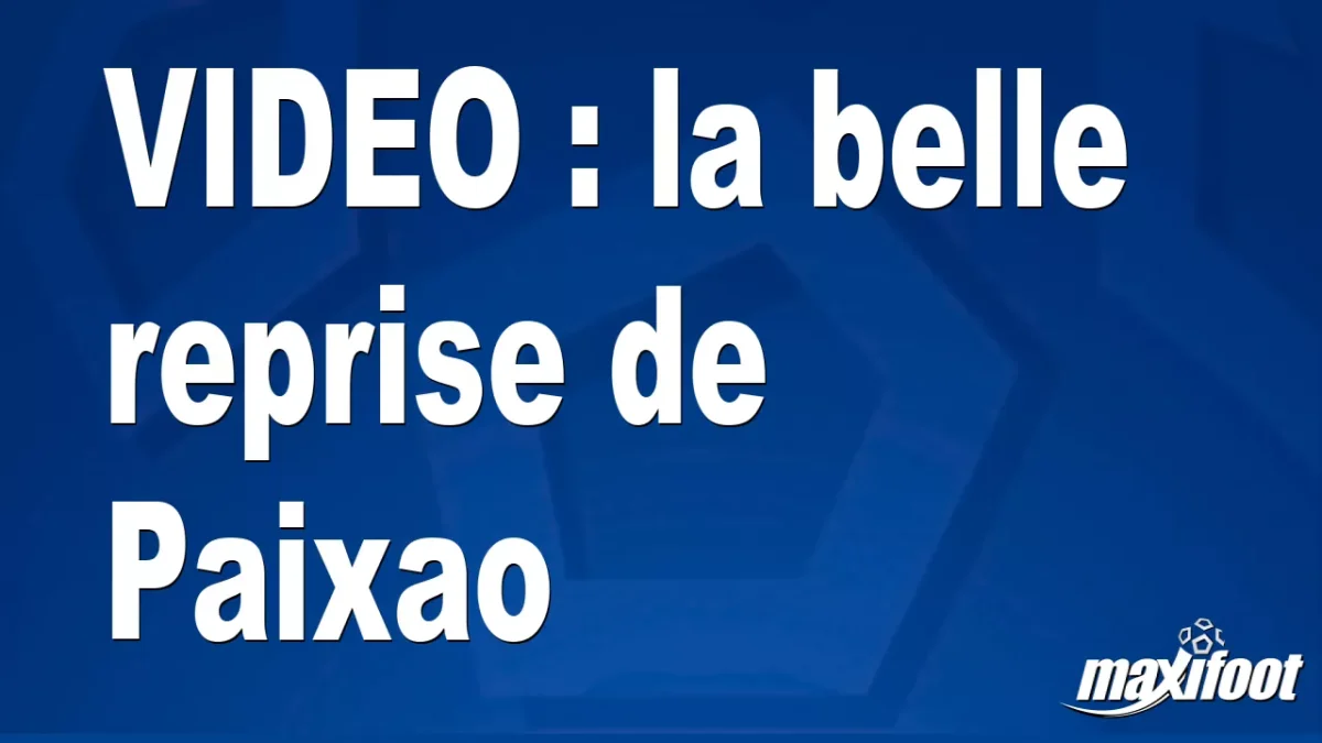 la belle reprise de Paixao
