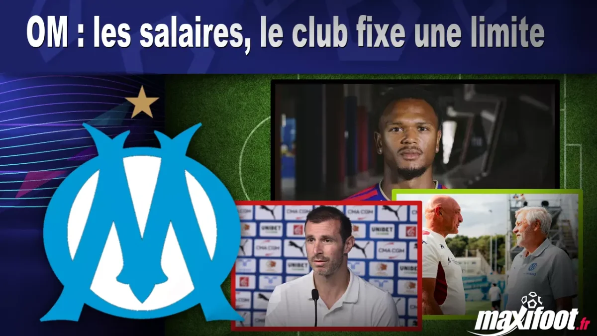 Mercato OM : les salaires, le club fixe une limite