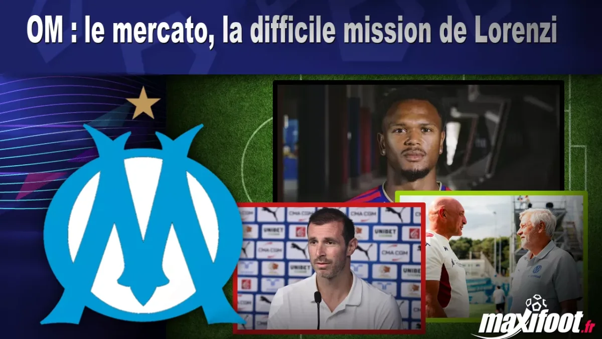 OM : le mercato, la difficile mission de Lorenzi