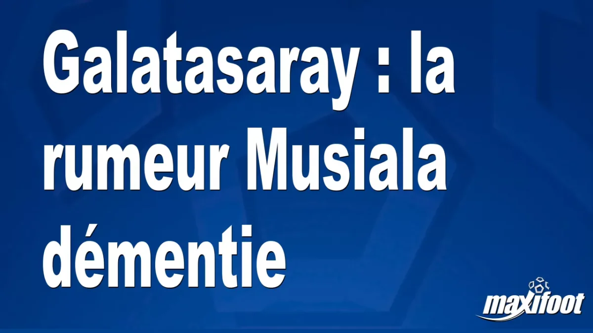 Mercato Galatasaray : la rumeur Musiala démentie