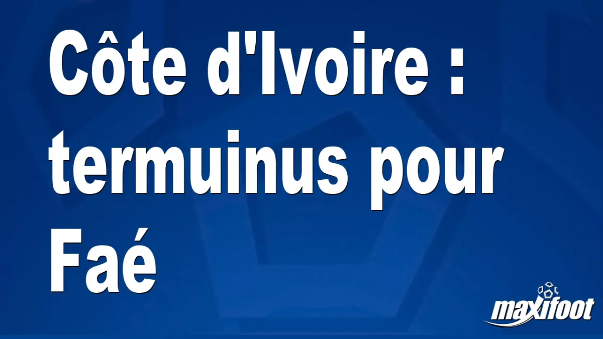 Mercato Côte d'Ivoire : termuinus pour Faé