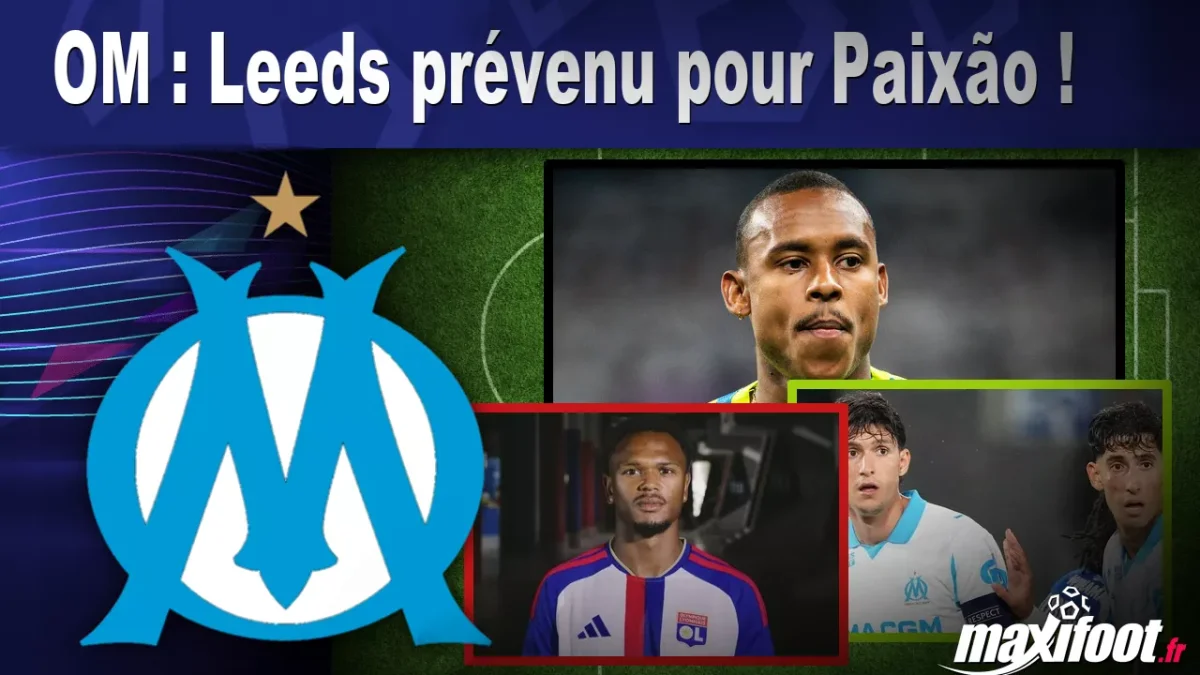 Mercato OM : Leeds prévenu pour Paixão !
